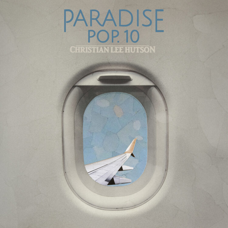 CHRISTIAN LEE HUTSON: PARADISE POP