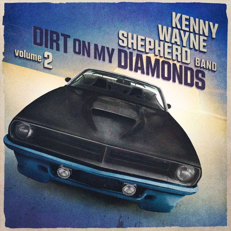 KENNY WAYNE SHEPHERD: DIRT ON MY DIAMONDS VOL. 2