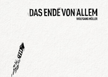 WOLFGANG MÜLLER: DAS ENDE VON ALLEM