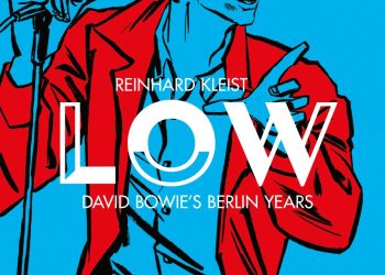 REINHARD KLEIST: LOW – DAVID BOWIE’S BERLIN YEARS. 3 Exemplare zu gewinnen!