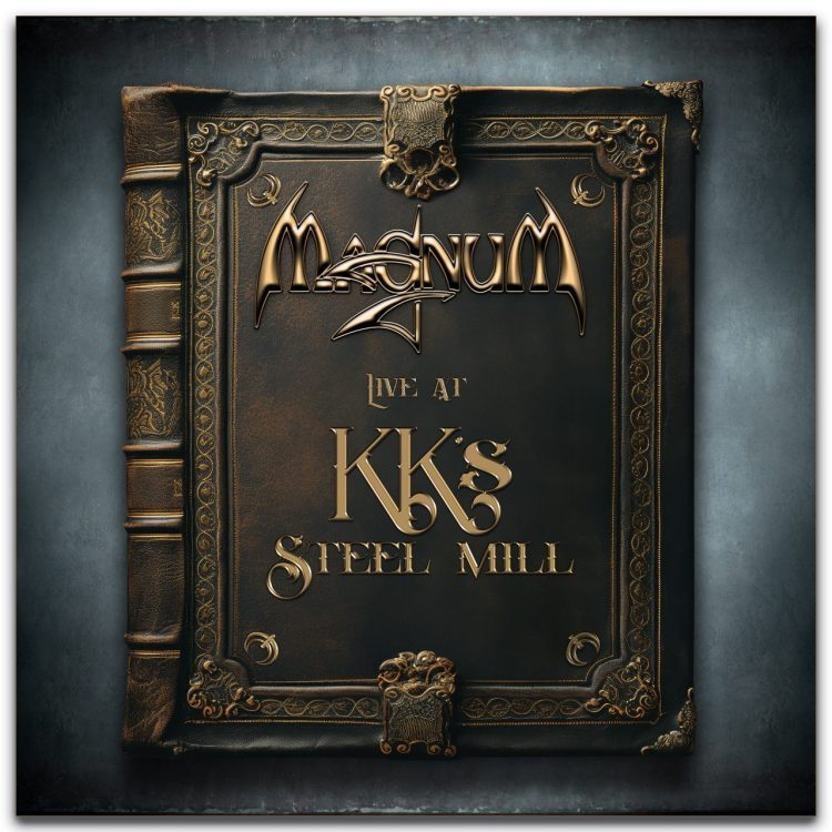 MAGNUM: LIVE AT KK’S STEEL MILL