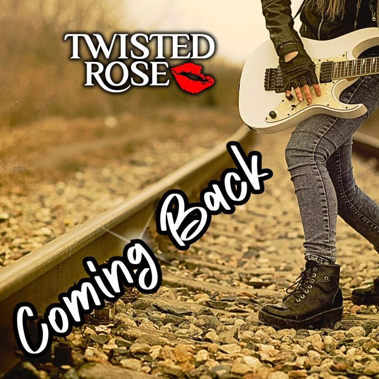 TWISTED ROSE: COMING BACK