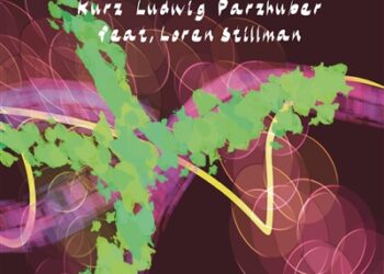 KURZ LUDWIG PARZHUBER: FEAT: LOREN STILLMAN