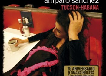 AMPARO SANCHEZ: TUCSON-HABANA (15 ANIVERSARIO)