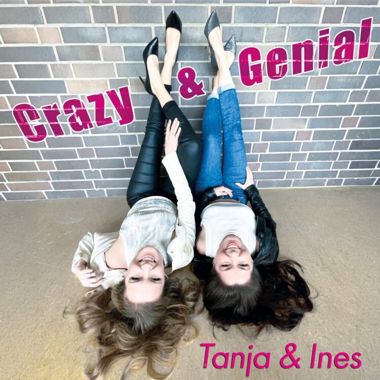 TANJA & INES: CRAZY & GENIAL