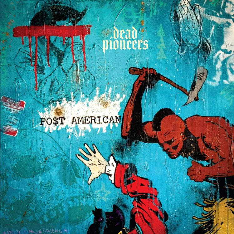 DEAD PIONEERS: PO$T AMERICAN