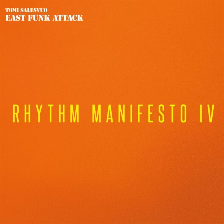 TOMI SALESVUO EAST FUNK ATTACK: RHYTHM MANIFESTO IV