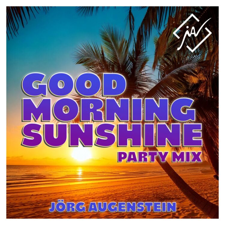 JÖRG AUGENSTEIN: GOOD MORNING SUNSHINE (PARTY MIX)