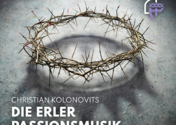 CHRISTIAN KOLONOVITS: DIE ERLER PASSIONSMUSIK