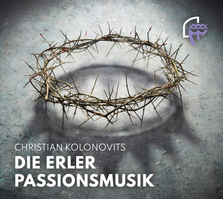 CHRISTIAN KOLONOVITS: DIE ERLER PASSIONSMUSIK