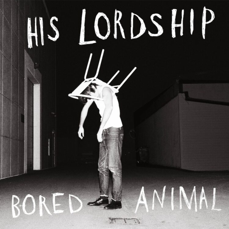 HIS LORDSHIP: BORED ANIMAL