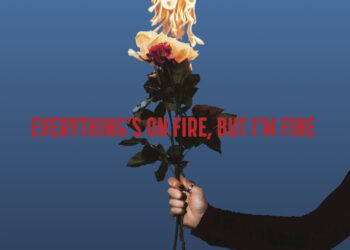 AS DECEMBER FALLS: EVERYTHING’S ON FIRE BUT I’M FINE