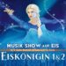 Eiskönigin 1 & 2 – Musik Show auf Eis: Die Reservix-Highlights – sei live mit dabei!