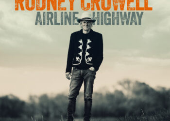 RODNEY CROWELL: AIRLINE HIGHWAY