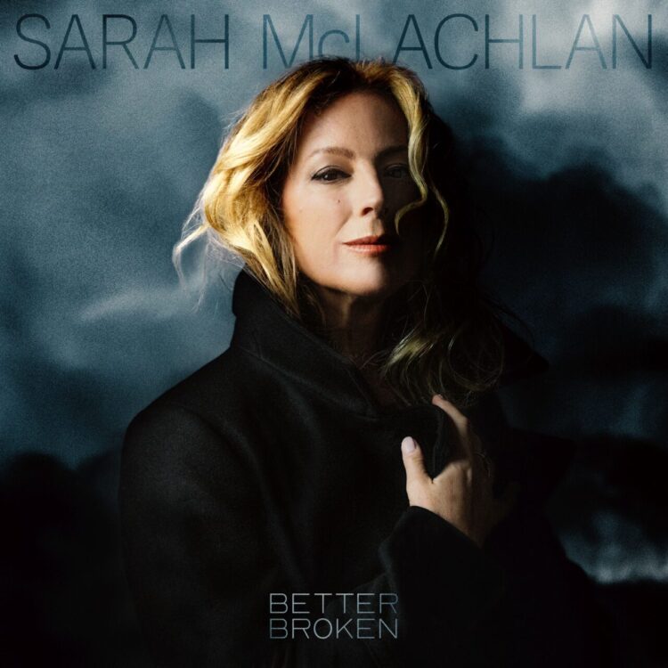 SARAH MCLACHLAN: BETTER BROKEN