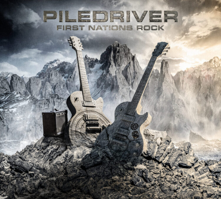 PILEDRIVER: FIRST NATIONS ROCK