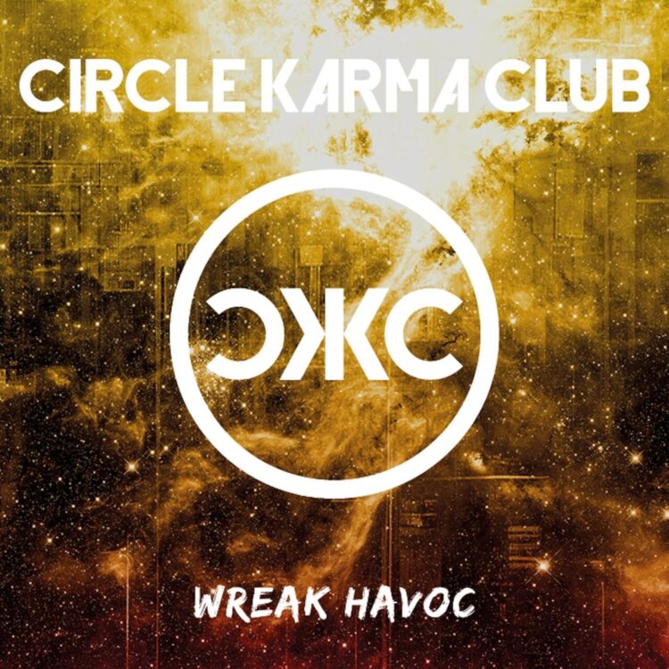CIRCLE KARMA CLUB: WREACK HAVOC