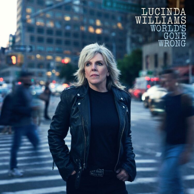 LUCINDA WILLIAMS: WORLD’S GONE WRONG
