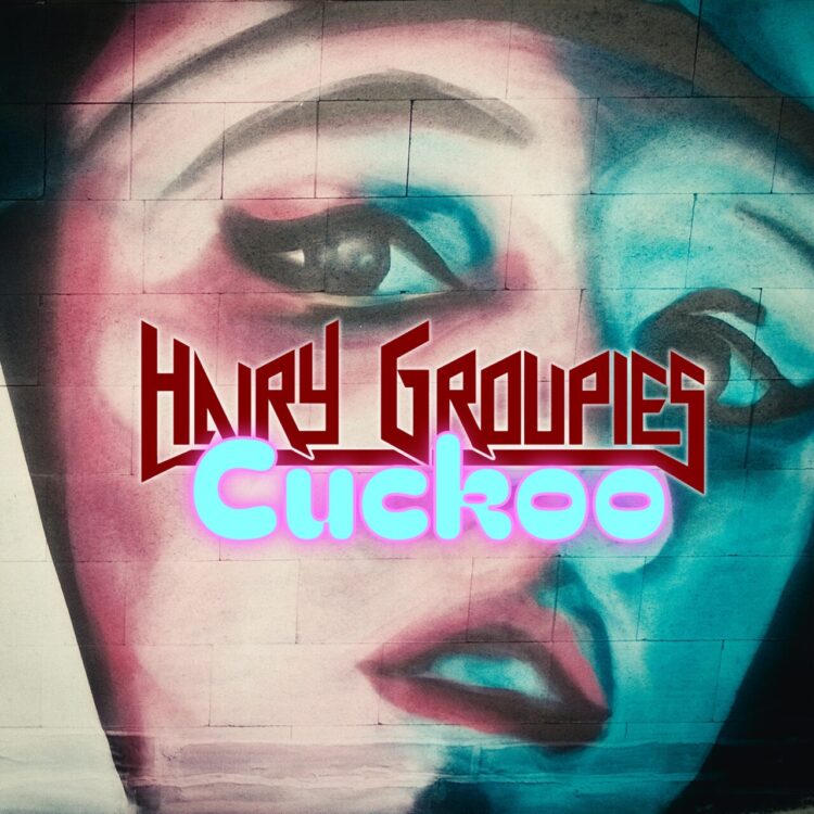 HAIRY GROUPIES: CUCKOO