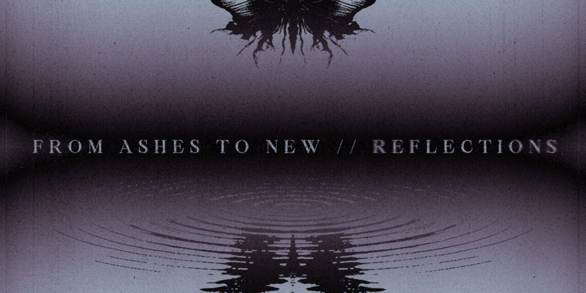FROM ASHES TO NEW: REFLECTIONS