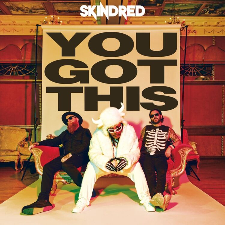 SKINDRED: YOU GOT THIS