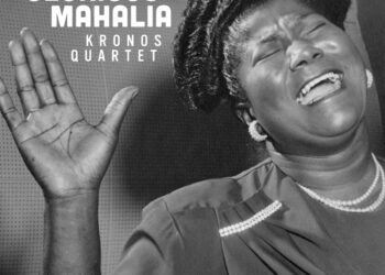 KRONOS QUARTET: GLORIOUS MAHALIA