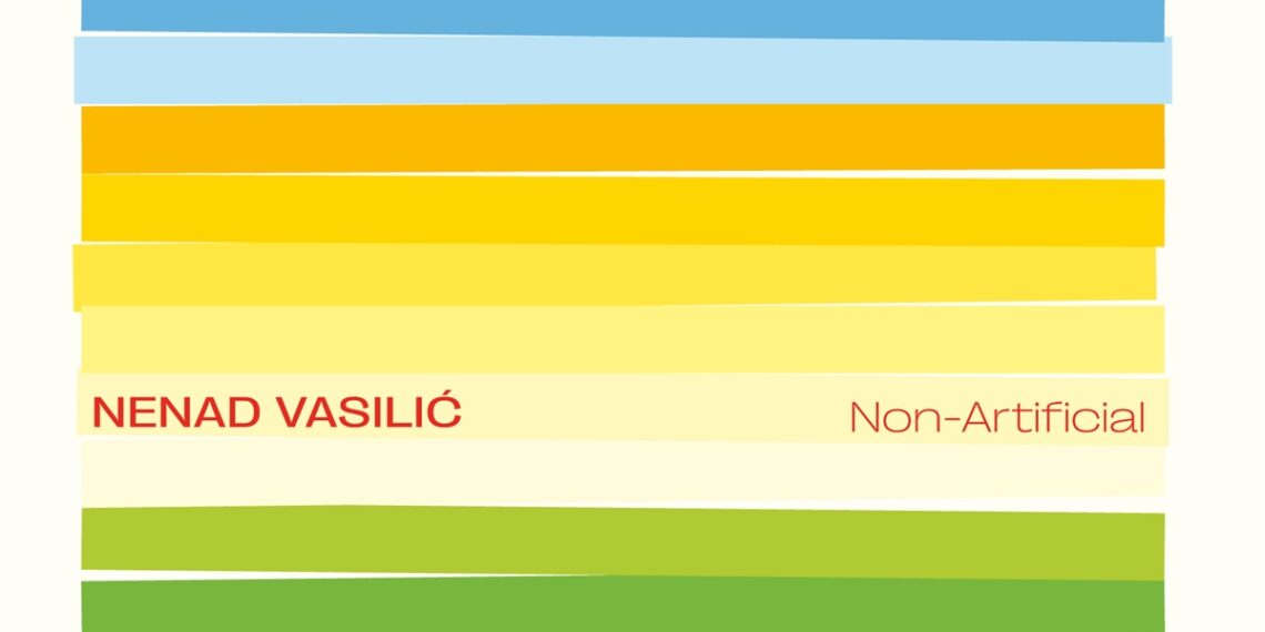 NENAD VASILIC: NON-ARTIFICIAL