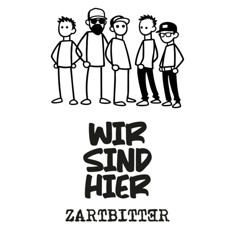 ZARTBITTER: WIR SIND HIER