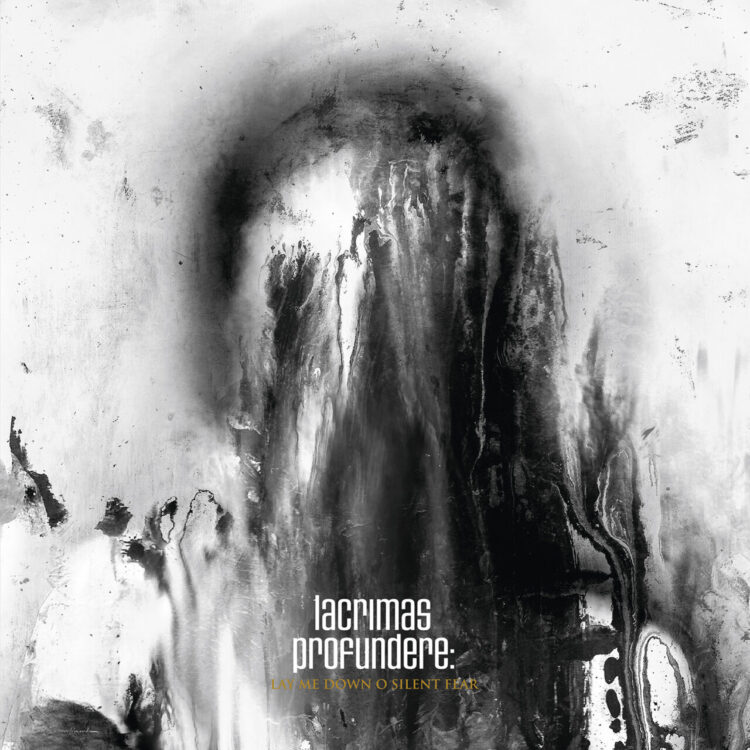 LACRIMAS PROFUNDERE: LAY ME DOWN O SILENT FEAR