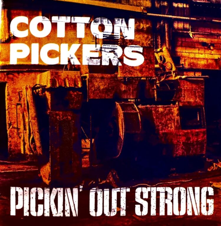 COTTON PICKERS: PICKIN‘ OUT STRONG