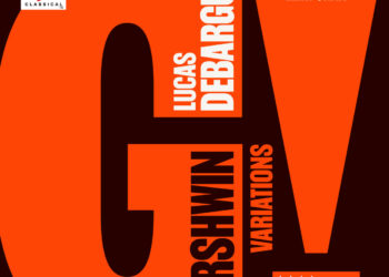 LUCAS DEBARGUE: GERSHWIN VARIATIONS