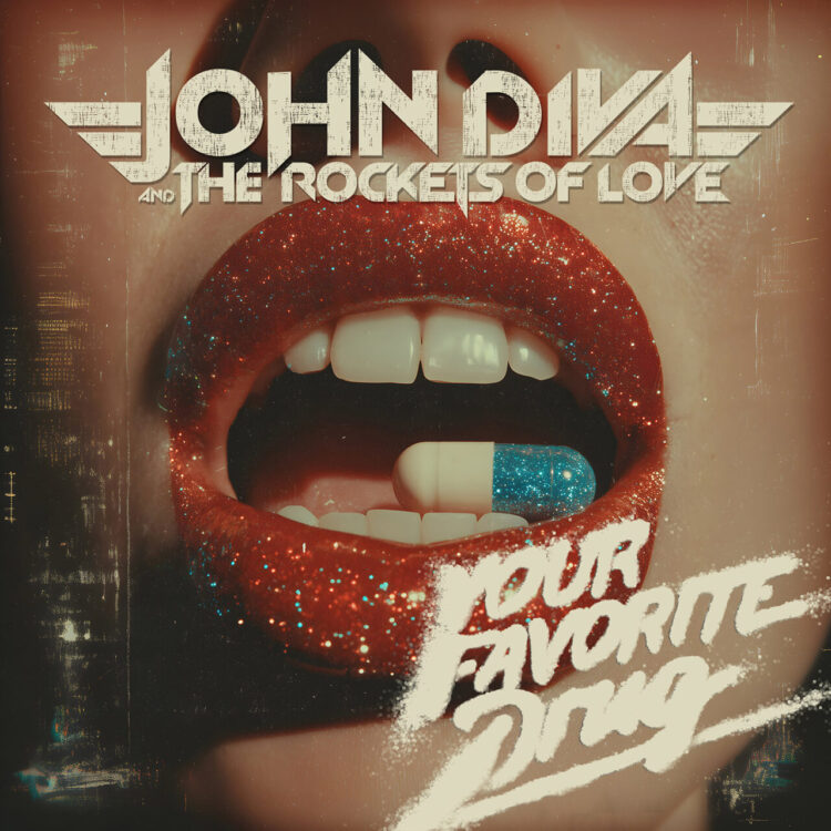 JOHN DIVA & THE ROCKETS OF LOVE: YOU FAVORITE DRUG