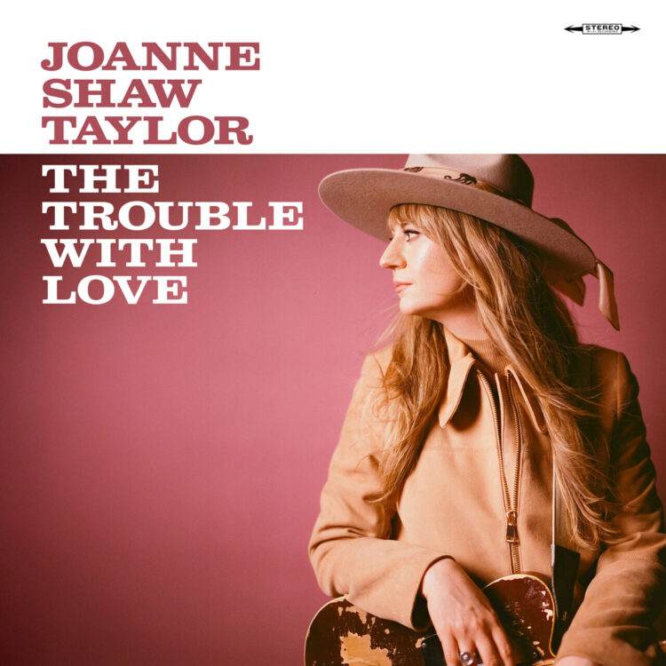 JOANNE SHAW TAYLOR: THE TROUBLE WITH LOVE