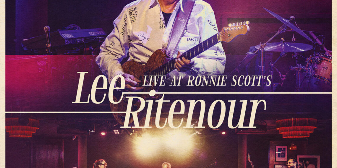 LEE RITENOUR: LIVE AT RONNY SCOTT’S
