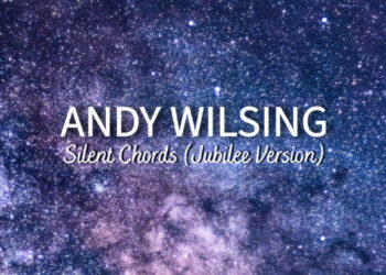 ANDY WILSING: SILENT CHORDS (JUBILEE VERSION)