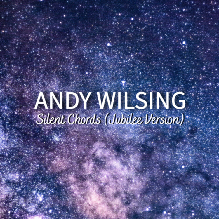 ANDY WILSING: SILENT CHORDS (JUBILEE VERSION)