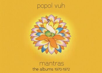 POPOL VUH: MANTRAS – THE ALBUMS 1970-1972