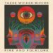 THESE WICKED RIVERS: FIRE AND FOLKLORE